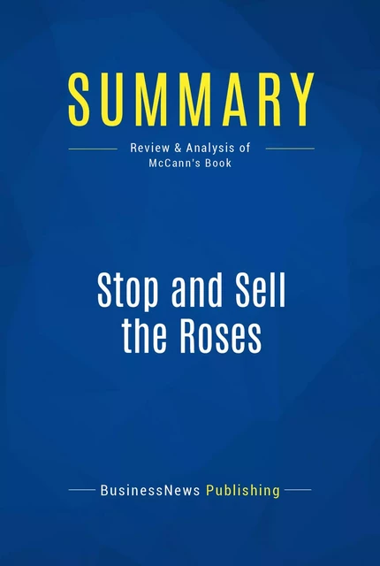 Summary: Stop and Sell the Roses - BusinessNews Publishing - Must Read Summaries