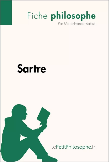 Sartre (Fiche philosophe) - Marie-France Battisti,  lePetitPhilosophe - lePetitPhilosophe.fr