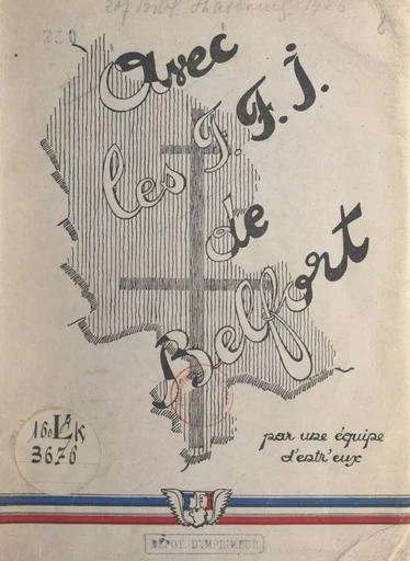 Avec les F.F.I. de Belfort par une équipe d'entr'eux -  Région D des Forces françaises de l'intérieur (F.F.I.) - FeniXX réédition numérique