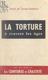 La torture à travers les âges