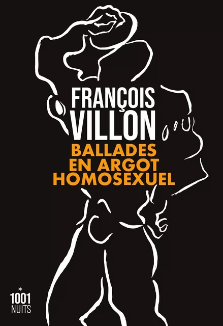 Ballades en argot homosexuel - François Villon - Fayard/Mille et une nuits