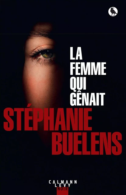 La femme qui gênait - Stéphanie Buelens - Calmann-Lévy