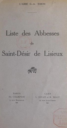 Liste des abbesses de Saint-Désir de Lisieux - Georges-Abel Simon - FeniXX réédition numérique