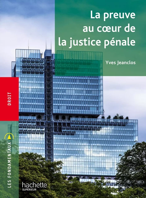 Fondamentaux - La preuve au coeur de la justice pénale - Ebook epub - Yves Jeanclos - Hachette Éducation