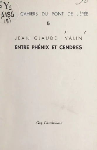 Entre phénix et cendres - Jean-Claude Valin - FeniXX réédition numérique