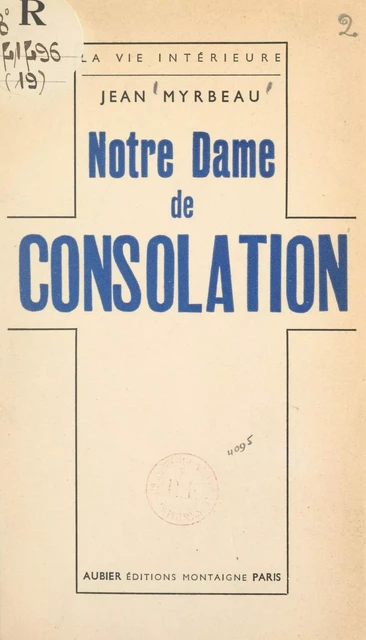 Notre Dame de Consolation - Jean Myrbeau - FeniXX réédition numérique