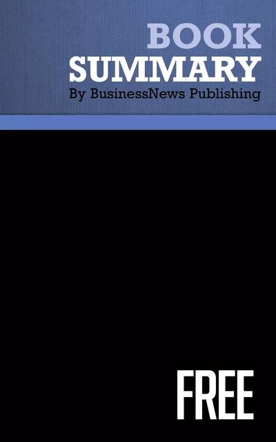 Summary: Free - Chris Anderson - BusinessNews Publishing - Must Read Summaries