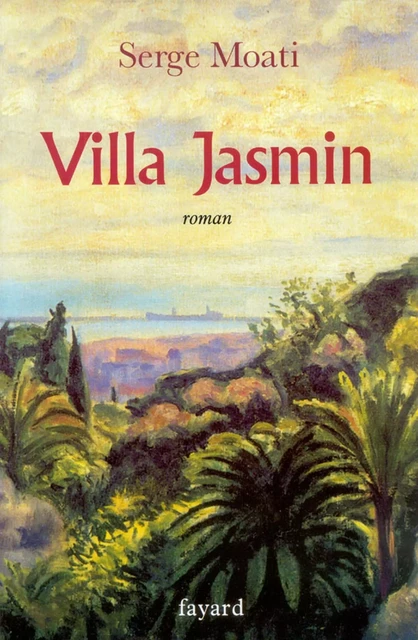 Villa Jasmin - Serge Moati - Fayard