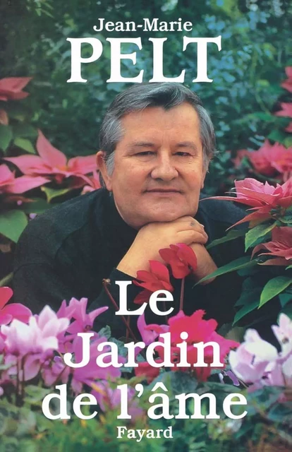 Le Jardin de l'âme - Jean-Marie Pelt - Fayard