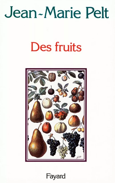 Des fruits - Jean-Marie Pelt - Fayard