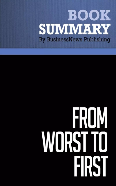 Summary: From Worst to First - Gordon Bethune - BusinessNews Publishing - Must Read Summaries