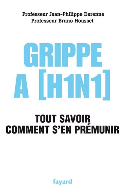 Grippe A (H1N1) - Jean-Philippe Derenne, Bruno Housset - Fayard