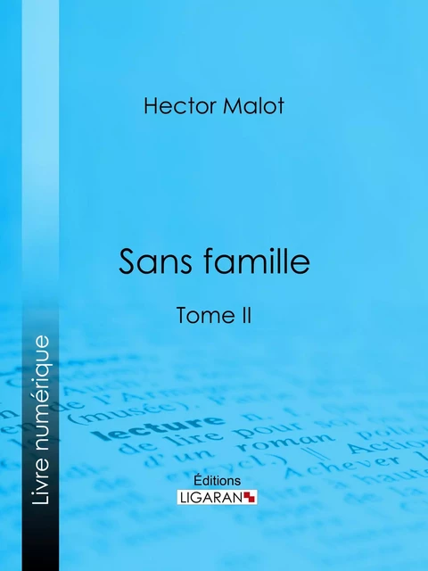 Sans famille - Hector Malot,  Ligaran - Ligaran