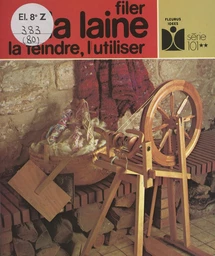 Filer la laine, la teindre, l'utiliser