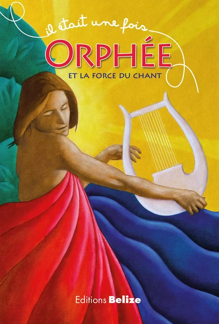 Orphée et la force du chant - Laurent Bègue - Belize