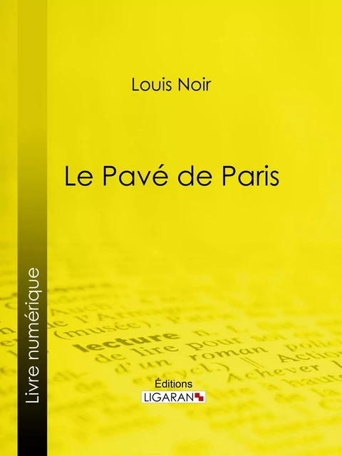 Pavé de Paris - Louis Noir,  Ligaran - Ligaran