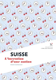 Suisse : L'invention d'une nation