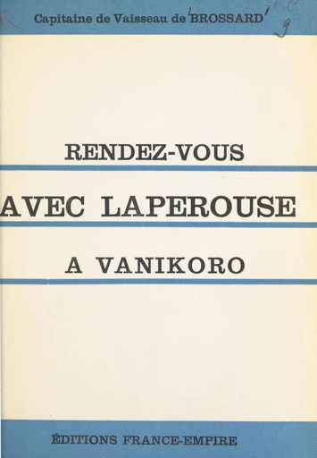 Rendez-vous avec Lapérouse à Vanikoro - Maurice Raymond de Brossard - FeniXX réédition numérique