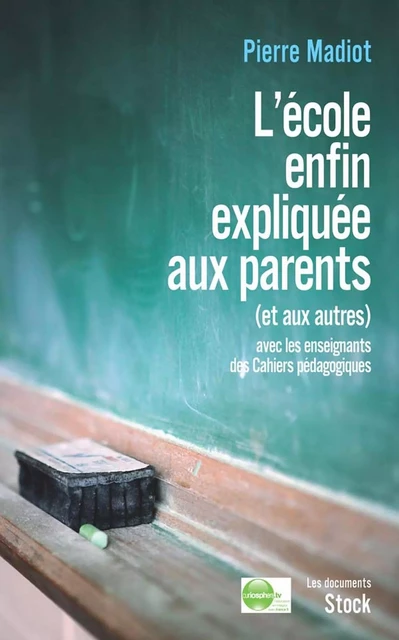 L'école enfin expliquée aux parents (et aux autres) - Pierre Madiot - Stock