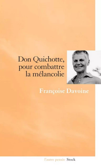 Don Quichotte, pour combattre la mélancolie - Françoise Davoine - Stock