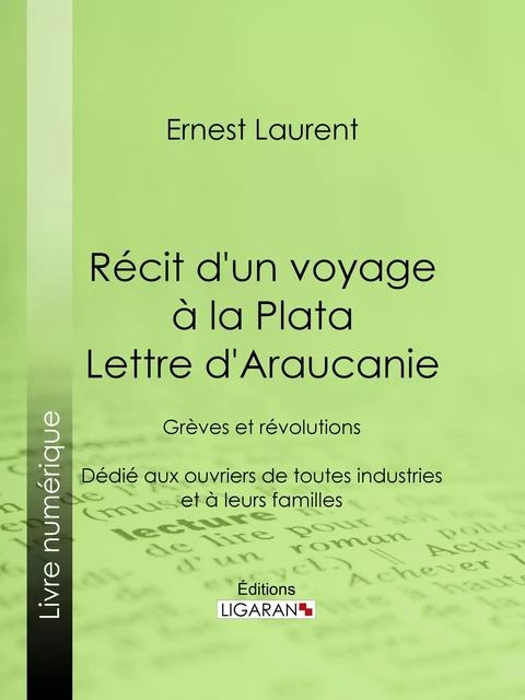 Récit d'un voyage à la Plata - Lettre d'Araucanie - Ernest Laurent,  Ligaran - Ligaran