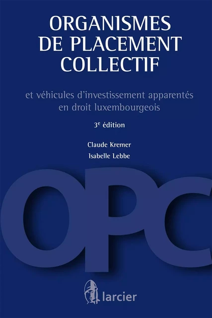 Organismes de placement collectif - Claude Kremer, Isabelle Lebbe - Éditions Larcier