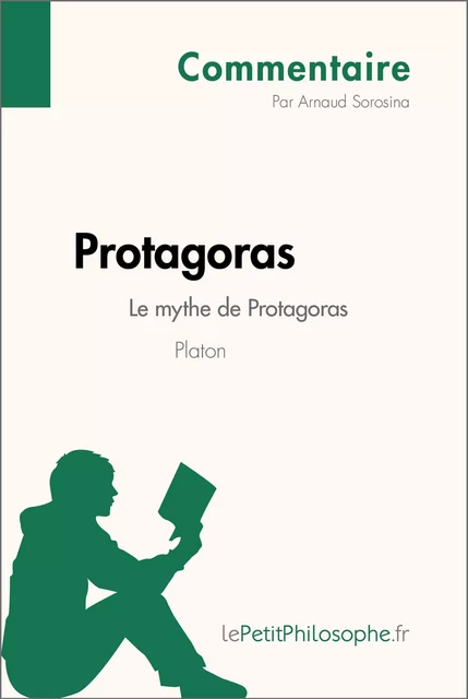 Protagoras de Platon - Le mythe de Protagoras (Commentaire) - Arnaud Sorosina,  lePetitPhilosophe - lePetitPhilosophe.fr