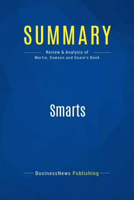 Summary: Smarts - BusinessNews Publishing - Must Read Summaries