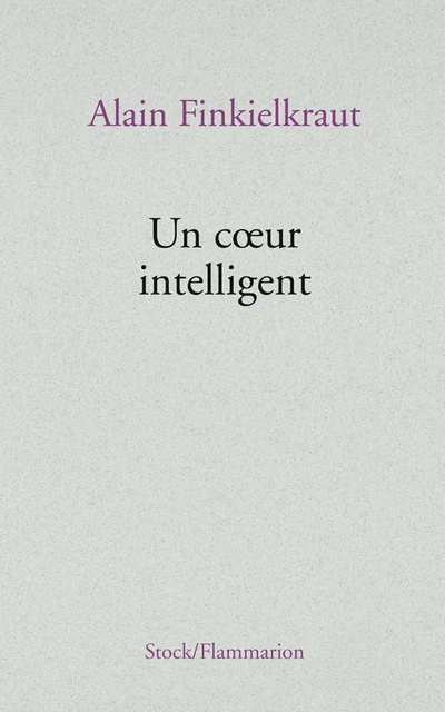 Un coeur intelligent - Alain Finkielkraut - Stock