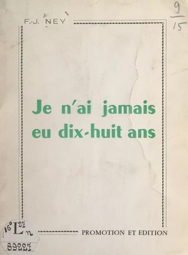 Je n'ai jamais eu dix-huit ans - François-J. Ney - FeniXX réédition numérique