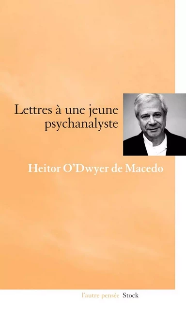 Lettre à une jeune psychanalyste - Heitor O'Dwyer de Macedo - Stock