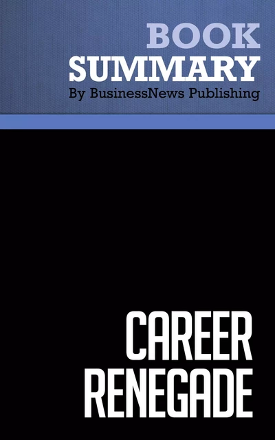 Summary: Career Renegade - Jonathan Fields - BusinessNews Publishing - Must Read Summaries