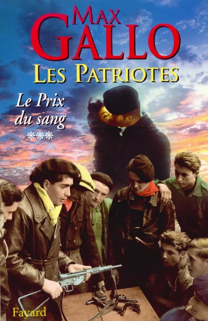 Les Patriotes - Tome 3 : Le Prix du sang - Max Gallo - Fayard