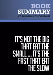 Summary: It's Not the Big That Eat the Small … It's the Fast That Eat the Slow