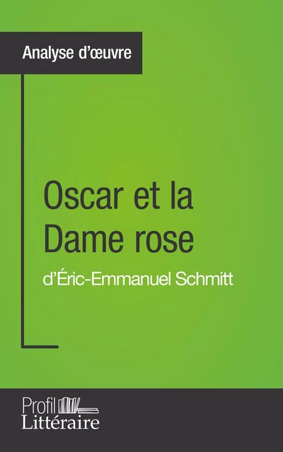 Oscar et la Dame rose d'Éric-Emmanuel Schmitt (Analyse approfondie) - Jeremy Lambert,  Profil-litteraire.fr - Profil-Litteraire.fr