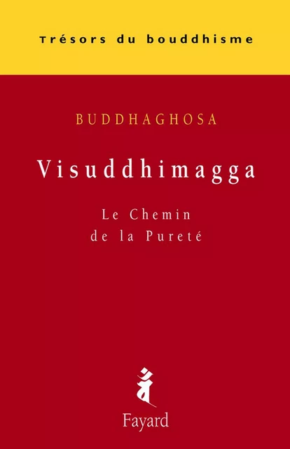 Visuddhimagga -  Buddhaghosa - Fayard