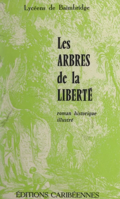 Les arbres de la liberté -  Lycéens de Baimbridge - FeniXX réédition numérique