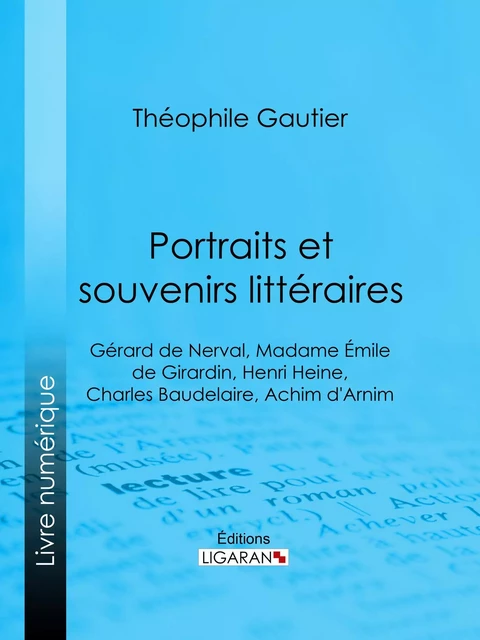 Portraits et souvenirs littéraires - Théophile Gautier - Ligaran