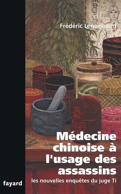 Médecine chinoise à l'usage des assassins - Frédéric Lenormand - Fayard