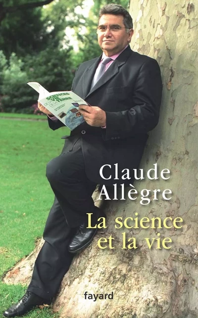 La science et la vie - Claude Allègre - Fayard