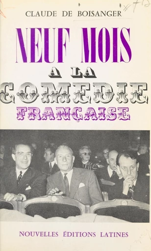 Neuf mois à la Comédie française - Claude de Boisanger - FeniXX réédition numérique