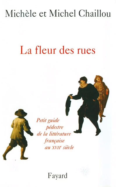 La fleur des rues - Michel Chaillou, Michèle Chaillou - Fayard