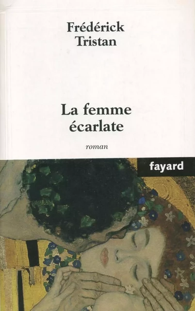 La femme écarlate - Frédérick Tristan - Fayard