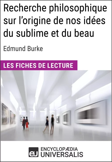 Recherche philosophique sur l'origine de nos idées du sublime et du beau d'Edmund Burke -  Encyclopaedia Universalis - Encyclopaedia Universalis