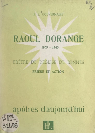 Raoul Dorange, prêtre de l'Église de Rennes, 1905-1940 - Jean Gouvernaire - FeniXX réédition numérique