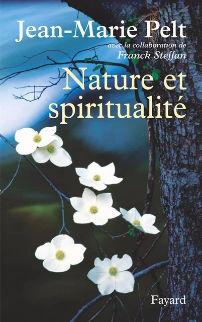 Nature et spiritualité - Jean-Marie Pelt - Fayard