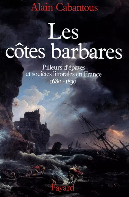 Les Côtes barbares - Alain Cabantous - Fayard