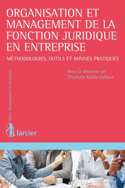 Organisation et management de la fonction juridique en entreprise -  - Éditions Larcier