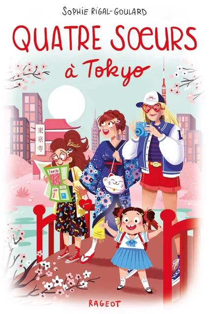 Quatre soeurs à Tokyo - Sophie Rigal-Goulard - Rageot Editeur