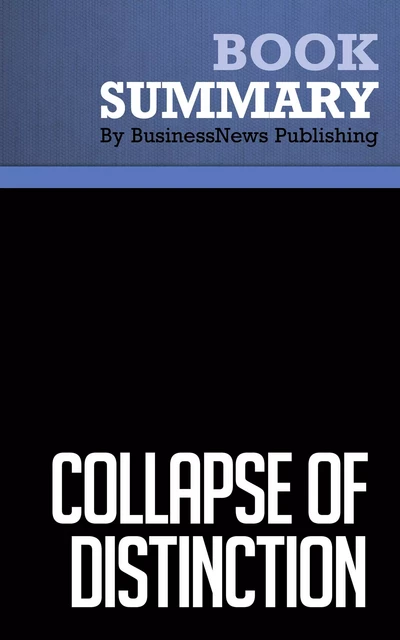 Summary: Collapse of Distinction - Scott McKain - BusinessNews Publishing - Must Read Summaries